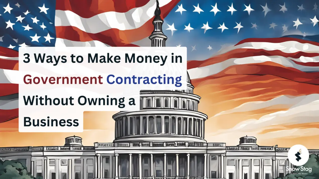 3 Ways to Make Money in Government Contracting Without Owning a Business