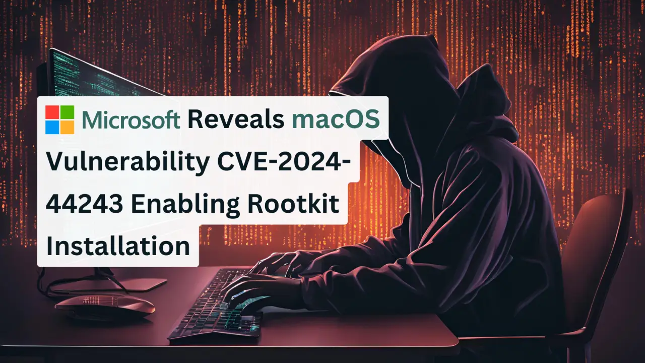 Microsoft Discovers macOS CVE-2024-44243 SIP Bypass Featured Images